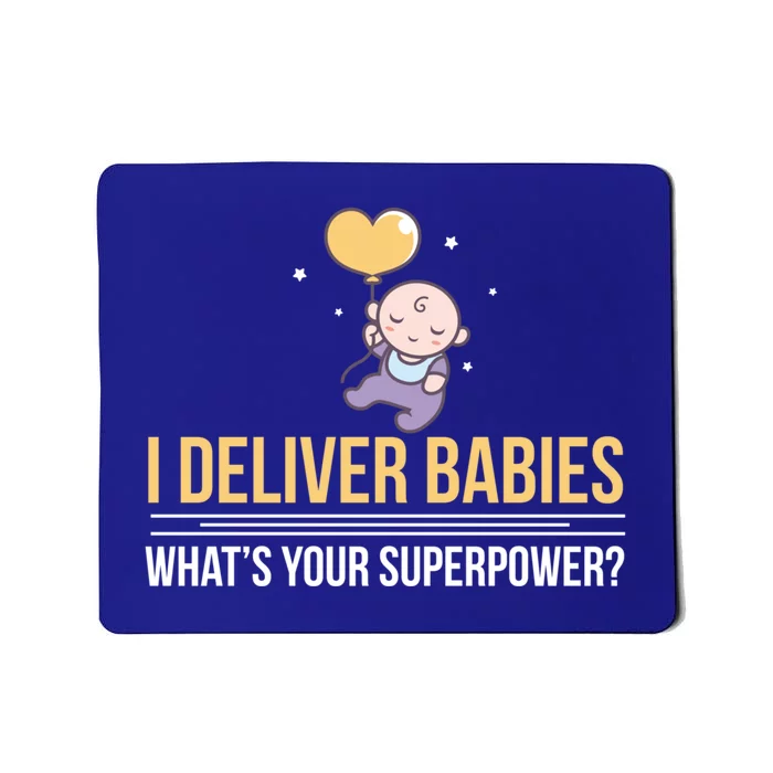 I Deliver Whats Your Superpower – Delivery Nurse Gift Mousepad