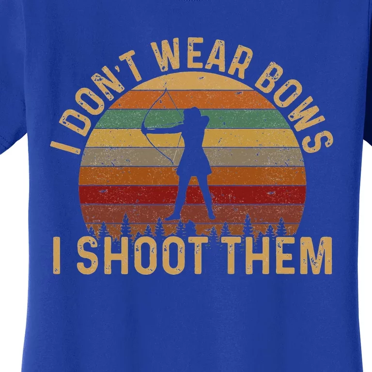 I Don't Wear Bows I Shoot Them Girl Archery Women's T-Shirt