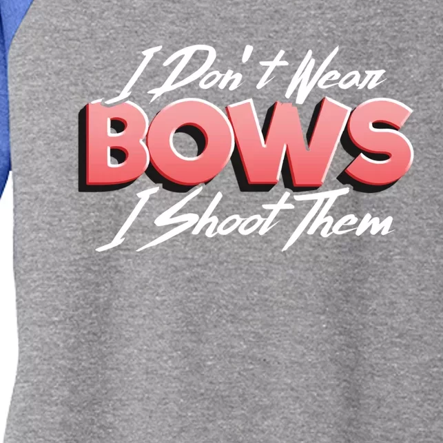 I Dont Wear Bows I Shoot Them Archery Bow Hunting Gift Women's Tri-Blend 3/4-Sleeve Raglan Shirt