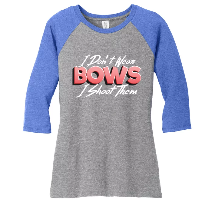 I Dont Wear Bows I Shoot Them Archery Bow Hunting Gift Women's Tri-Blend 3/4-Sleeve Raglan Shirt