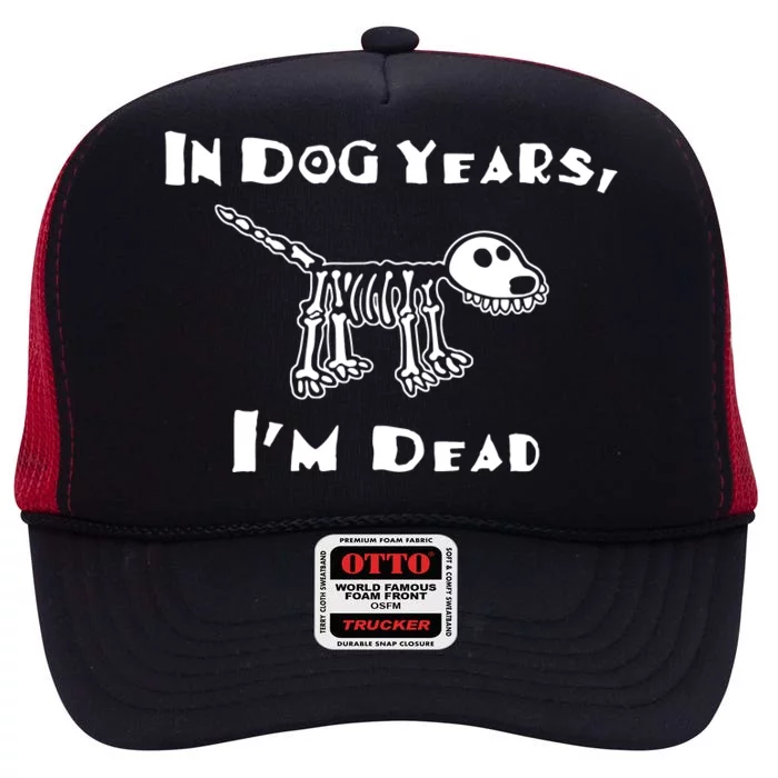 In Dog Years Im Dead High Crown Mesh Trucker Hat