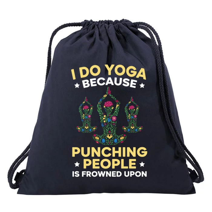 I Do Yoga Because Punching People Is Frowned Upon Meditate Gift Drawstring Bag