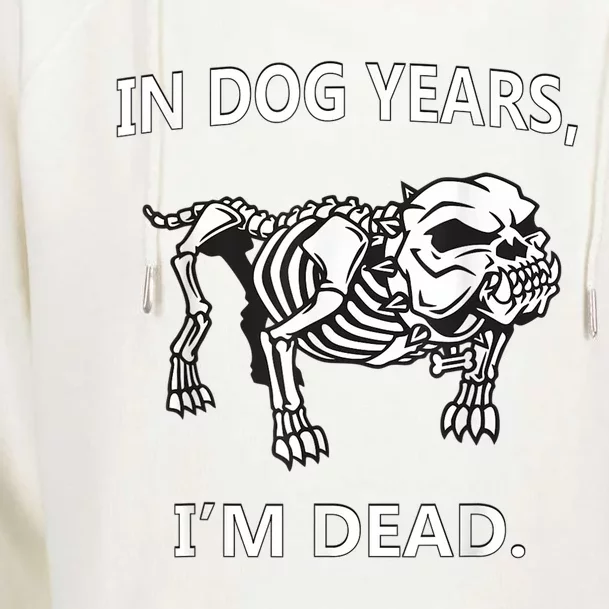 In Dog Years I'm Dead Funny Sayings Gift Great Funny Gift Womens Funnel Neck Pullover Hood