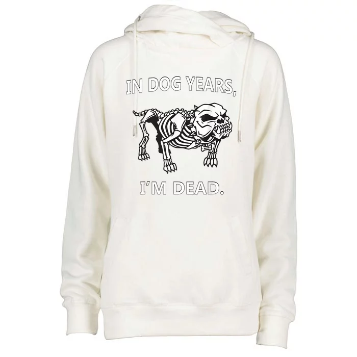 In Dog Years I'm Dead Funny Sayings Gift Great Funny Gift Womens Funnel Neck Pullover Hood