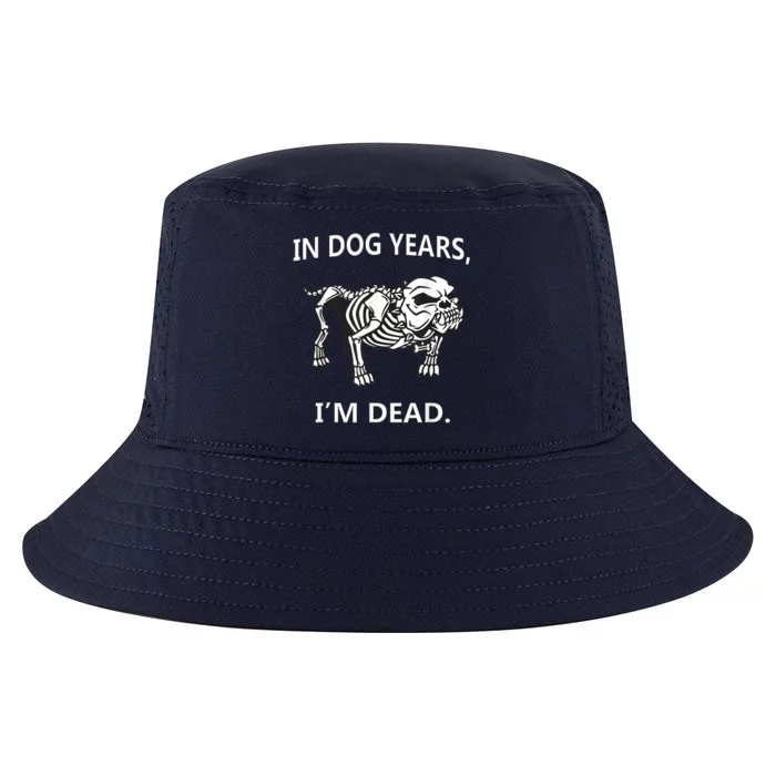 In Dog Years I'm Dead Funny Sayings Gift Great Funny Gift Cool Comfort Performance Bucket Hat