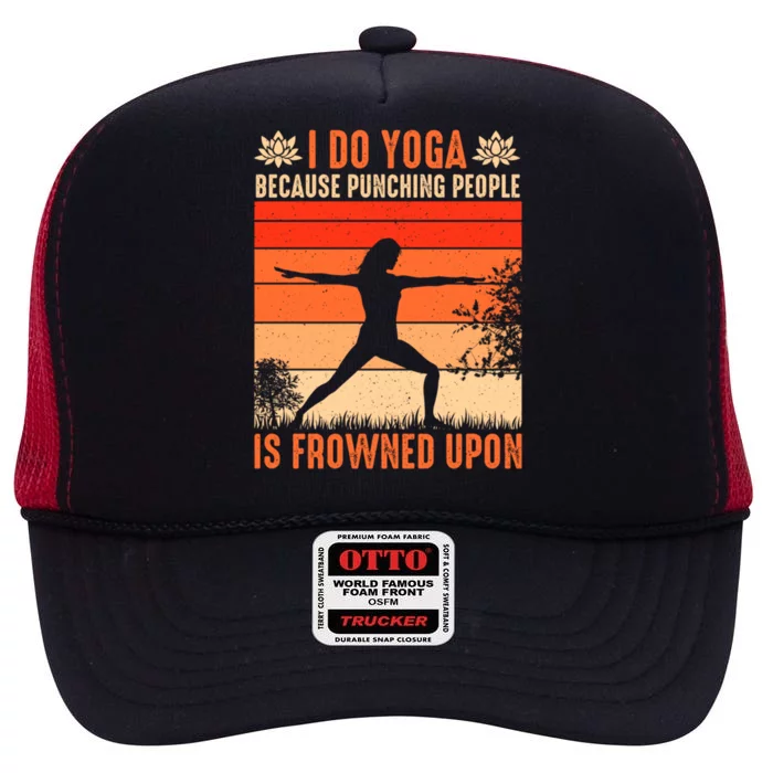 I Do Yoga Because Punching People Is Frowned Upon Cool Gift High Crown Mesh Trucker Hat