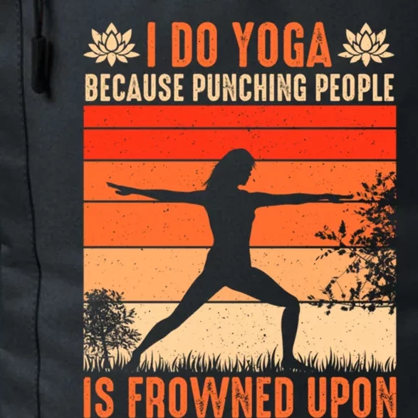 I Do Yoga Because Punching People Is Frowned Upon Cool Gift Daily Commute Backpack