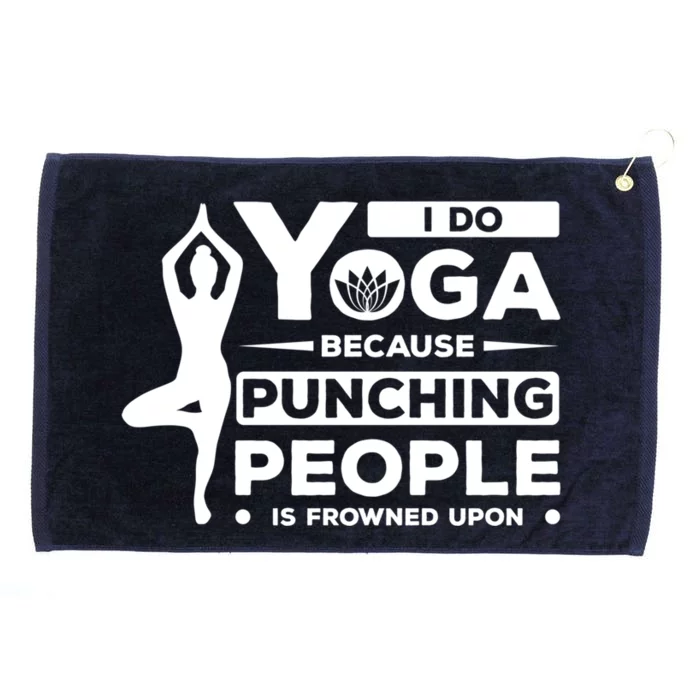 I Do Yoga Because Punching People Is Frowned Upon Relax Meaningful Gift Grommeted Golf Towel