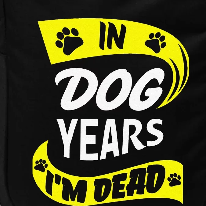 In Dog Years Im Dead Funny 50th Birthday Gag Gift Impact Tech Backpack