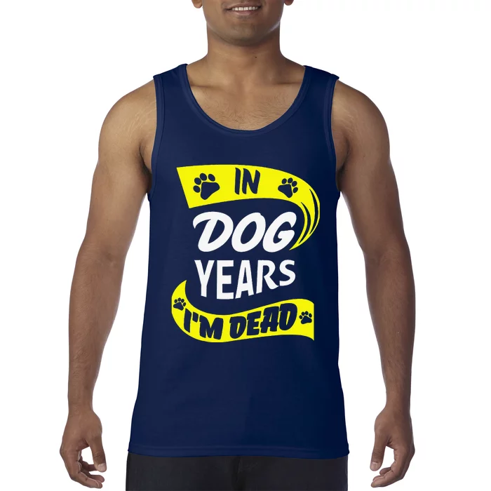 In Dog Years Im Dead Funny 50th Birthday Gag Gift Tank Top