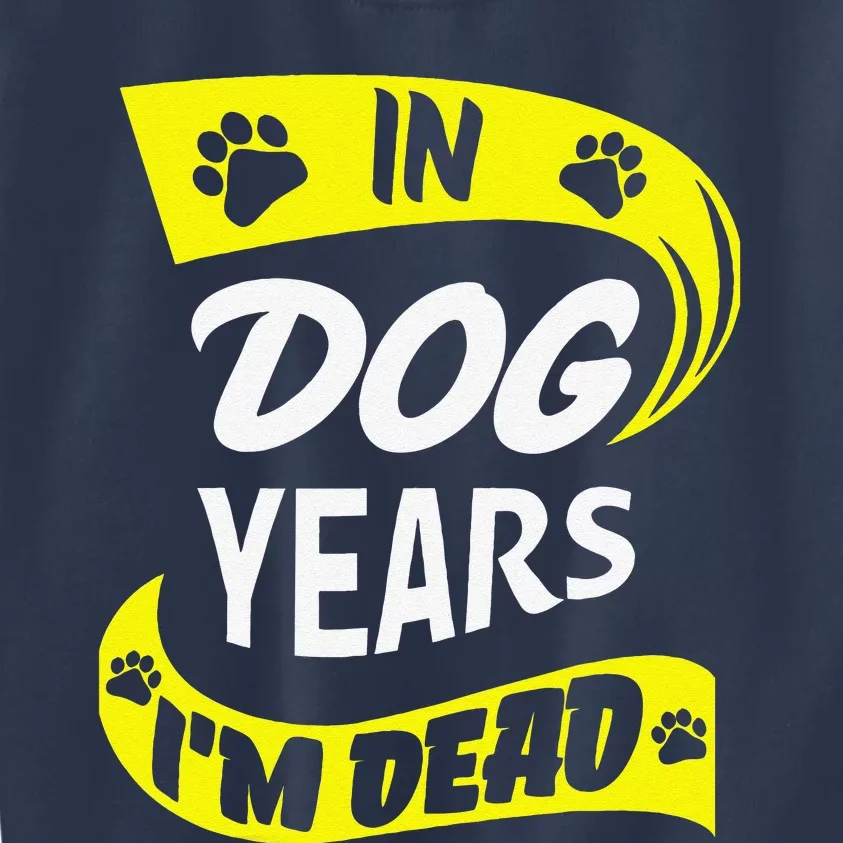 In Dog Years Im Dead Funny 50th Birthday Gag Gift Kids Sweatshirt