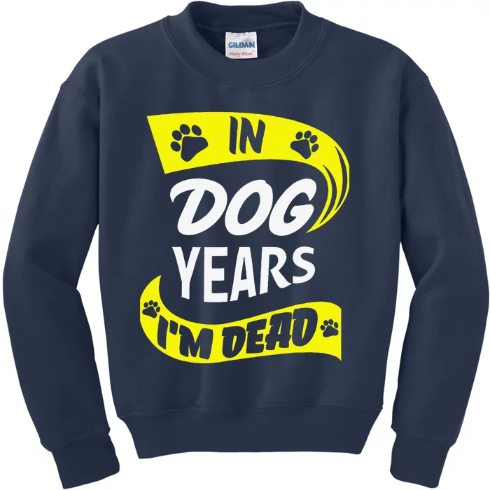 In Dog Years Im Dead Funny 50th Birthday Gag Gift Kids Sweatshirt