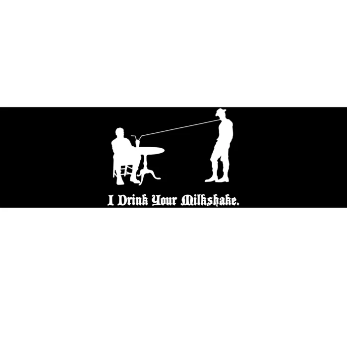 I Drink Your Milkshake I Drink It Up Bumper Sticker