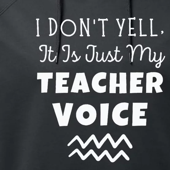 I Dont Yell It Is Just My Teacher Voice Performance Fleece Hoodie