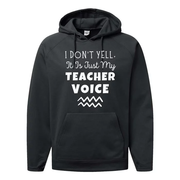 I Dont Yell It Is Just My Teacher Voice Performance Fleece Hoodie