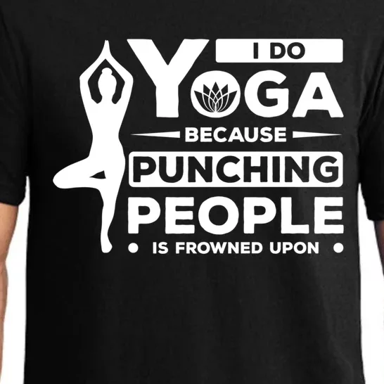 I Do Yoga Because Punching People Is Frowned Upon Relax Funny Gift Pajama Set