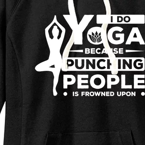 I Do Yoga Because Punching People Is Frowned Upon Relax Funny Gift Women's Fleece Hoodie