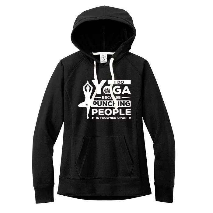 I Do Yoga Because Punching People Is Frowned Upon Relax Funny Gift Women's Fleece Hoodie