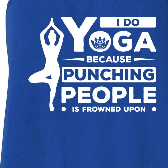 I Do Yoga Because Punching People Is Frowned Upon Relax Funny Gift Women's Racerback Tank