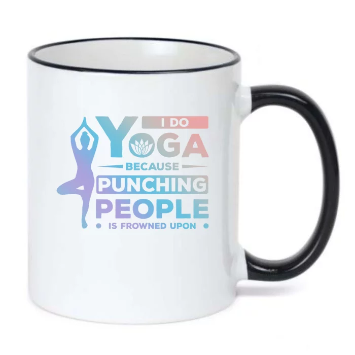 I Do Yoga Because Punching People Is Frowned Upon Relax Funny Gift Black Color Changing Mug