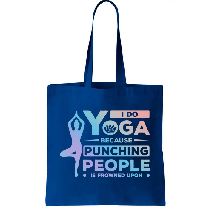 I Do Yoga Because Punching People Is Frowned Upon Relax Funny Gift Tote Bag