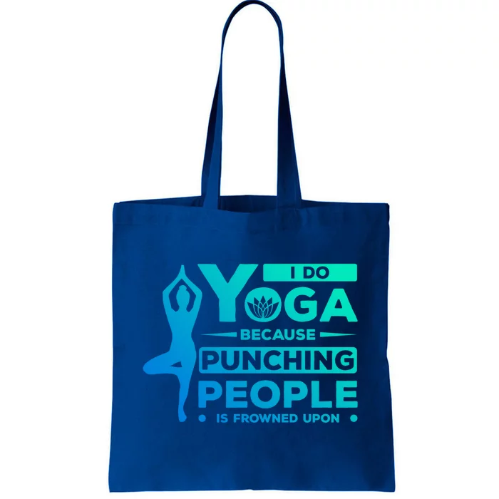 I Do Yoga Because Punching People Is Frowned Upon Relax Meaningful Gift Tote Bag