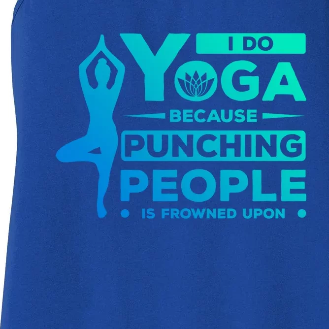 I Do Yoga Because Punching People Is Frowned Upon Relax Meaningful Gift Women's Racerback Tank