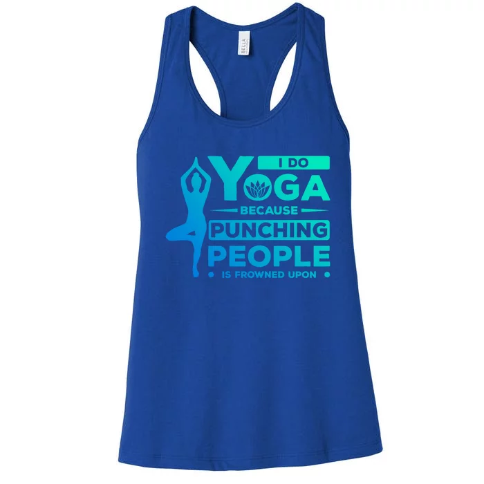 I Do Yoga Because Punching People Is Frowned Upon Relax Meaningful Gift Women's Racerback Tank