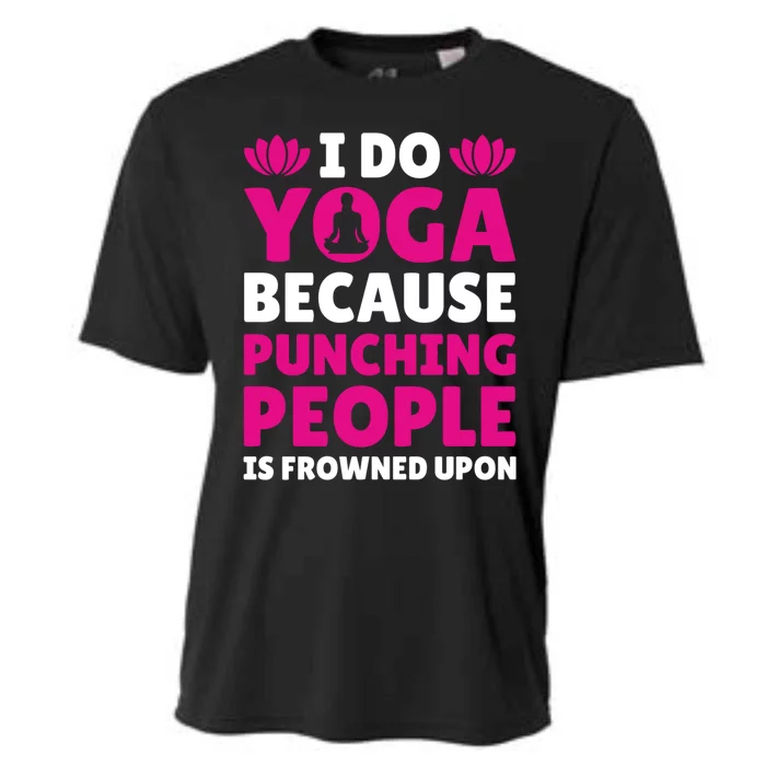 I Do Yoga Because Punching People Is Frowned Upon Cute Gift Cooling Performance Crew T-Shirt