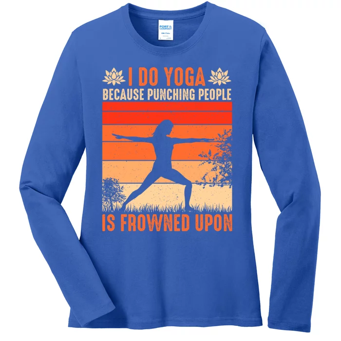 I Do Yoga Because Punching People Is Frowned Upon Cute Gift Ladies Long Sleeve Shirt