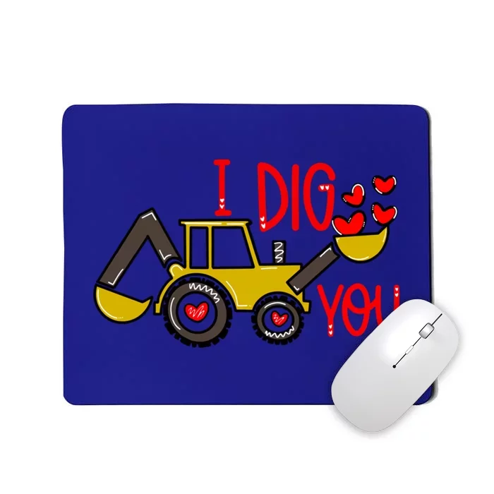 I Dig You Excavator Funny Valentines Day Outfits Gift Mousepad