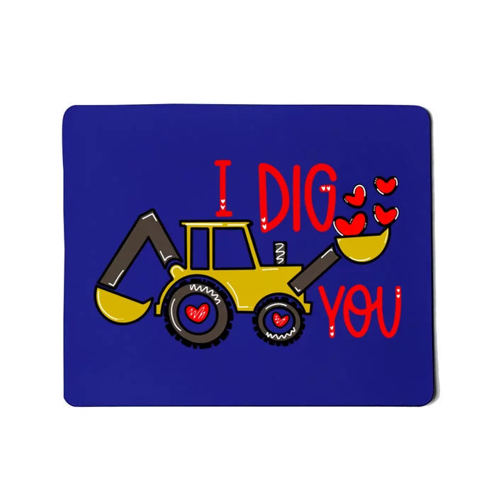 I Dig You Excavator Funny Valentines Day Outfits Gift Mousepad