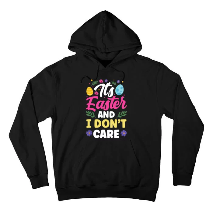 It's Easter And I Don't Care Bunny Happy Sayings Egg Tall Hoodie