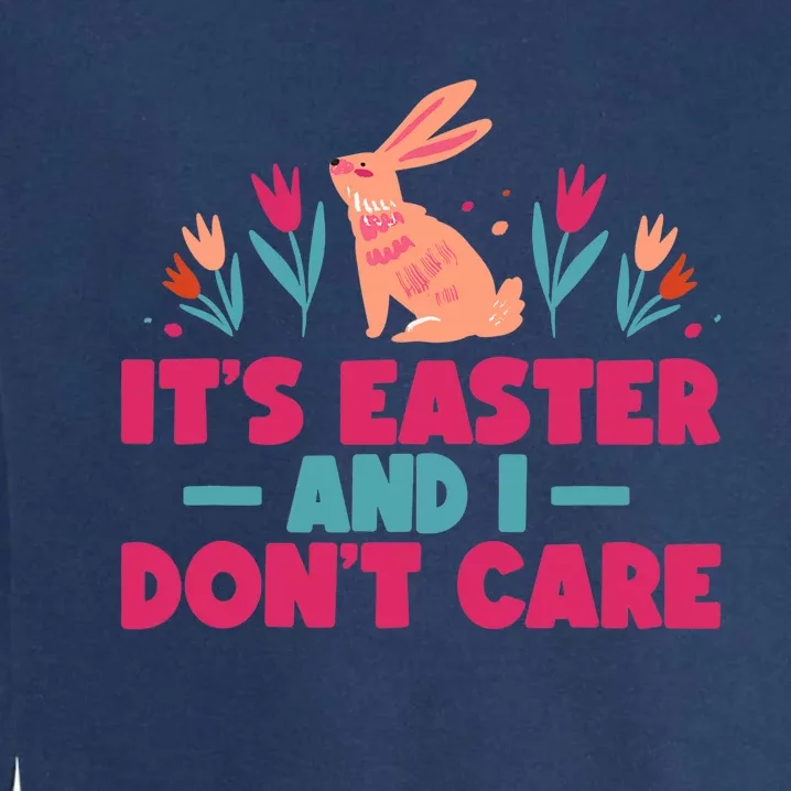 It's Easter And I Don't Care Sayings Happy Bunny Egg Garment-Dyed Sweatshirt