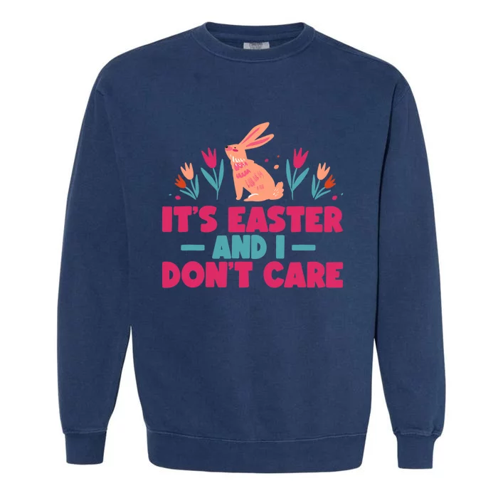 It's Easter And I Don't Care Sayings Happy Bunny Egg Garment-Dyed Sweatshirt