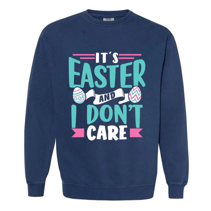 It's Easter And I Don't Care Sayings Egg Happy Bunny Garment-Dyed Sweatshirt