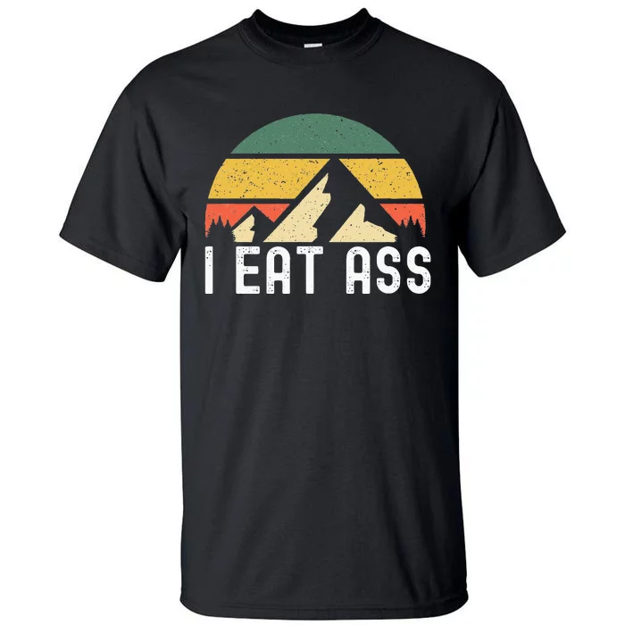 I Eat Ass Tall T-Shirt