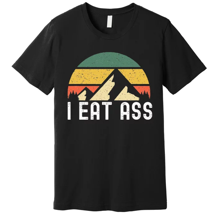 I Eat Ass Premium T-Shirt