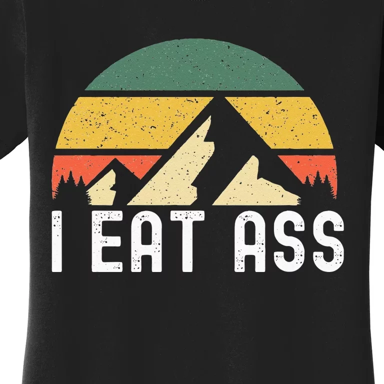 I Eat Ass Women's T-Shirt