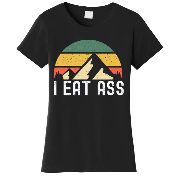 I Eat Ass Women's T-Shirt