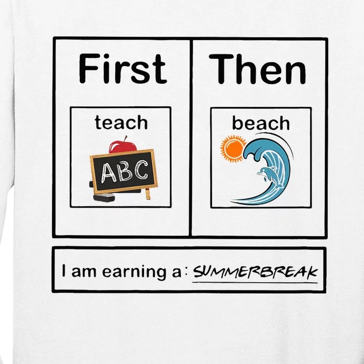 Iam Earning A Summerbreak First Teach Then Beach For Teacher Long Sleeve Shirt