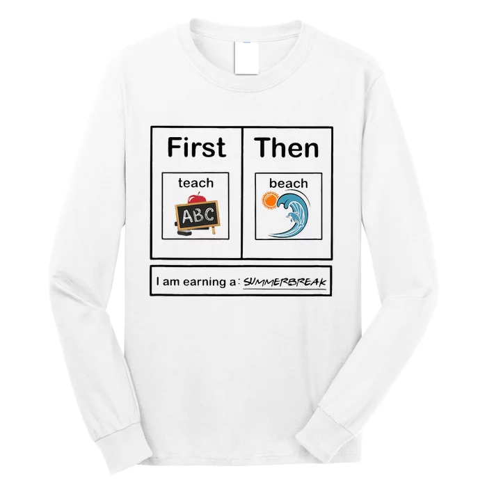 Iam Earning A Summerbreak First Teach Then Beach For Teacher Long Sleeve Shirt