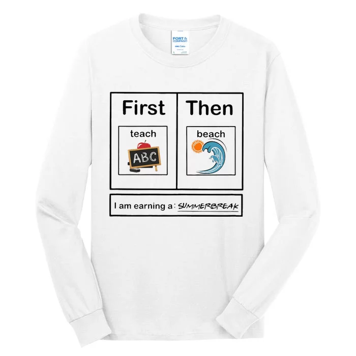 Iam Earning A Summerbreak First Teach Then Beach For Teacher Tall Long Sleeve T-Shirt