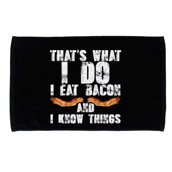 I Eat Bacon And I Know Things Bbq Lover Foodie Meat Fan Great Gift Microfiber Hand Towel