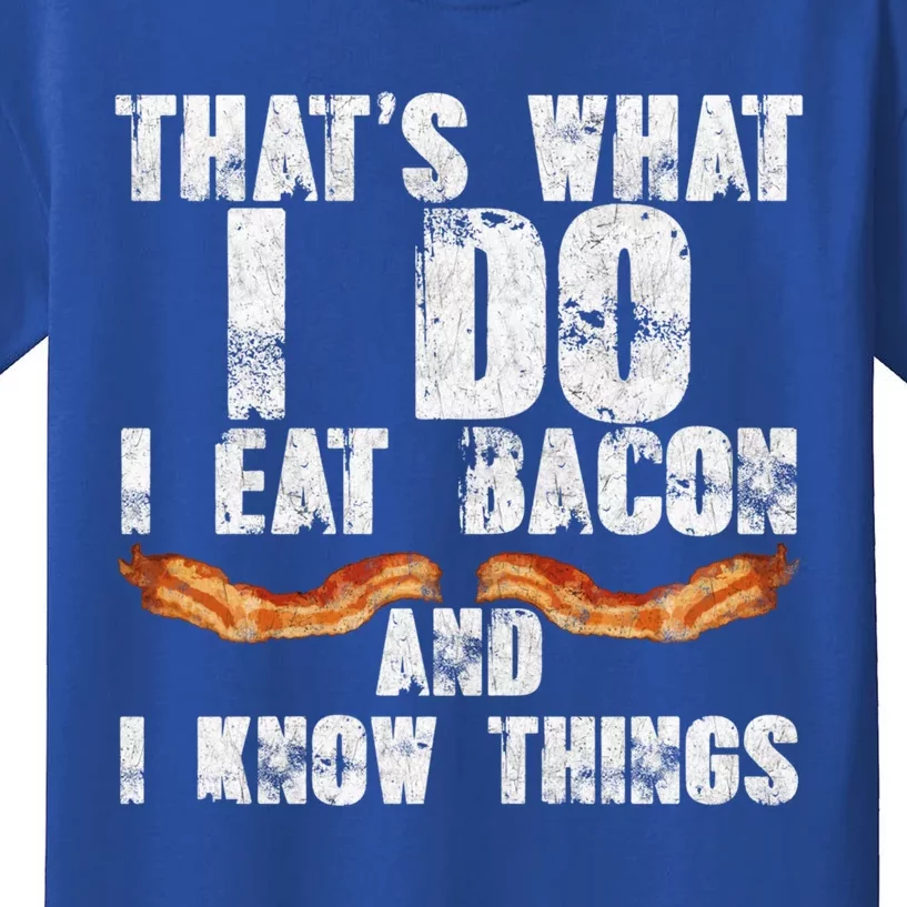 I Eat Bacon And I Know Things Bbq Lover Foodie Meat Fan Great Gift Kids T-Shirt