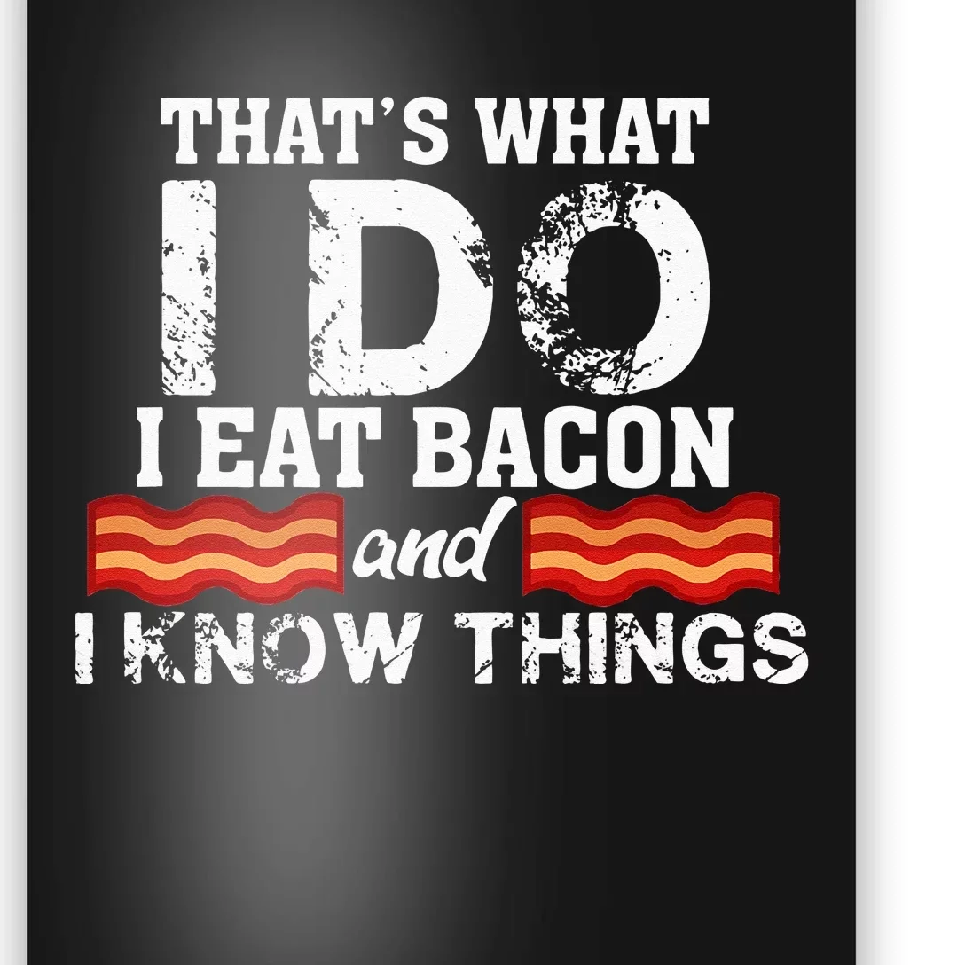 I Eat Bacon Funny Bacon Lover Gift Foodie Meat Tee Poster