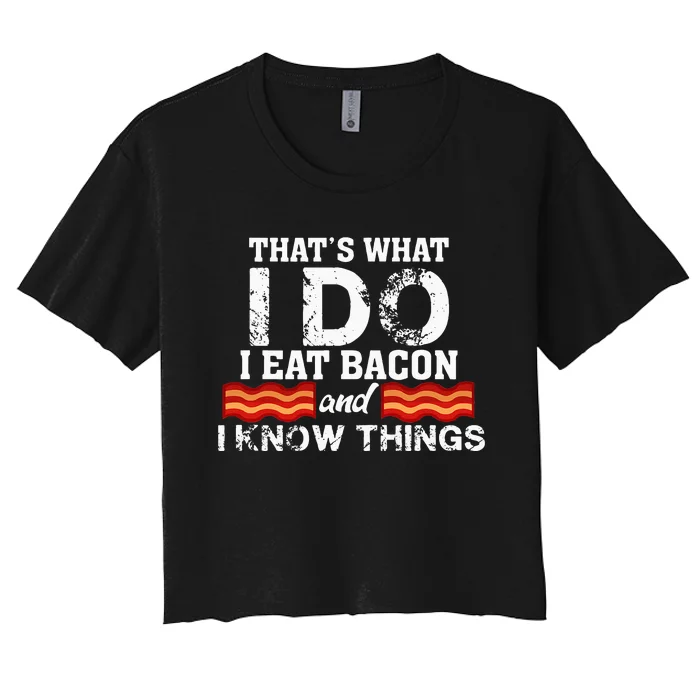 I Eat Bacon Funny Bacon Lover Gift Foodie Meat Tee Women's Crop Top Tee