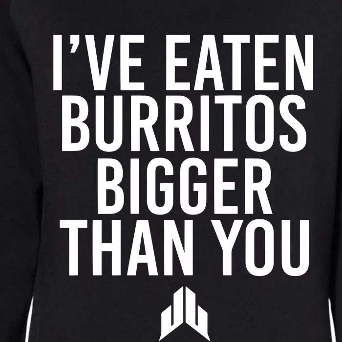 IVe Eaten Burritos Bigger Than You Womens California Wash Sweatshirt