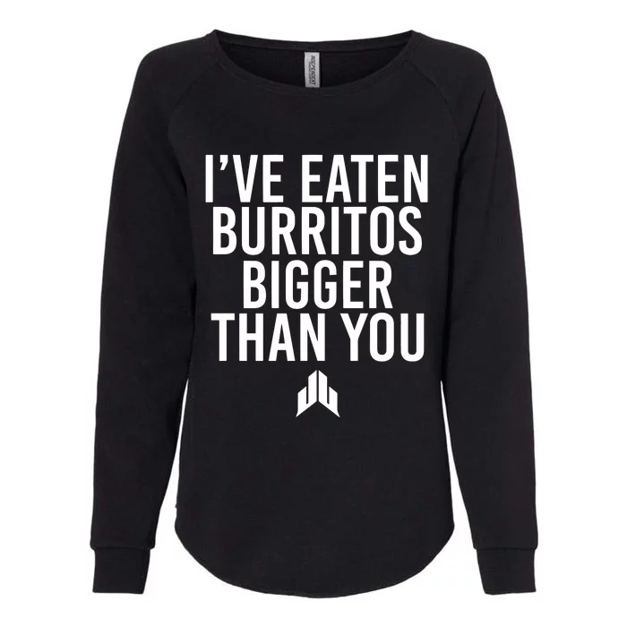 IVe Eaten Burritos Bigger Than You Womens California Wash Sweatshirt