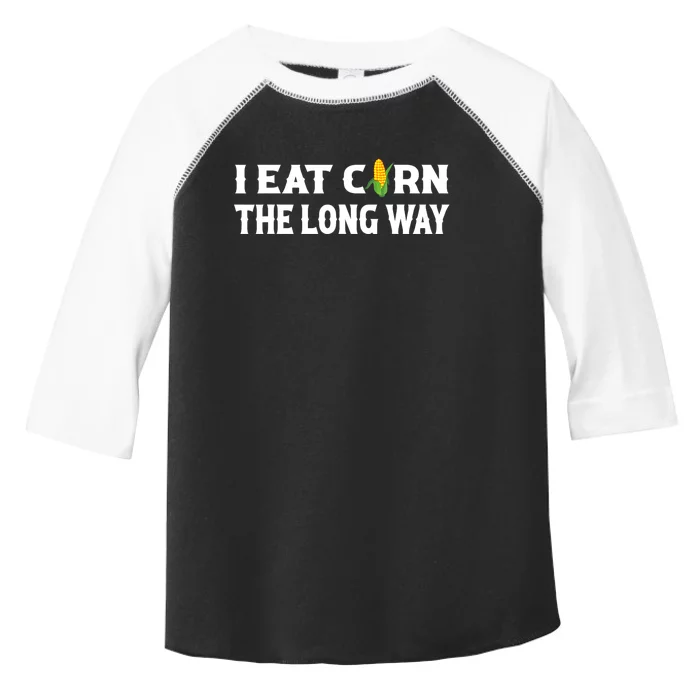 I Eat Corn The Long Way Funny Inappropriate Embarrassing Toddler Fine Jersey T-Shirt